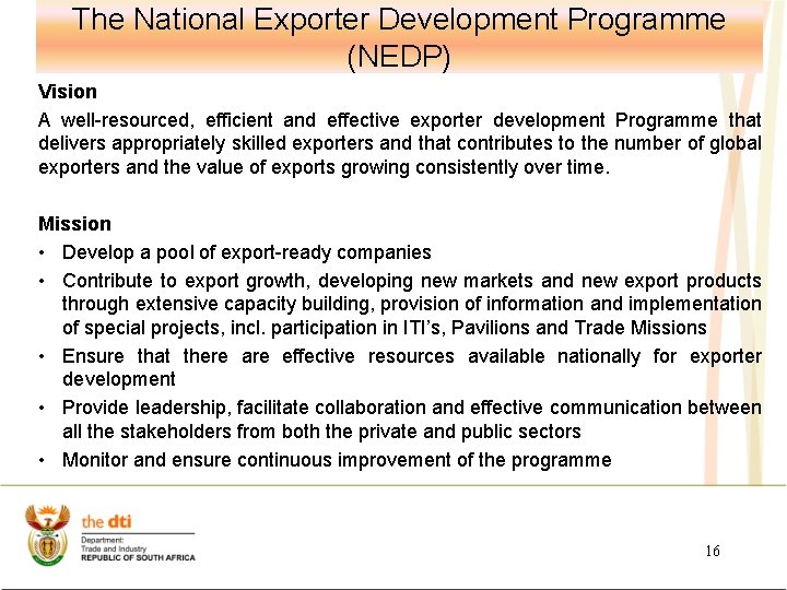 The National Exporter Development Programme (NEDP) Vision A well-resourced, efficient and effective exporter development The National Exporter Development Programme (NEDP) Vision A well-resourced, efficient and effective exporter development