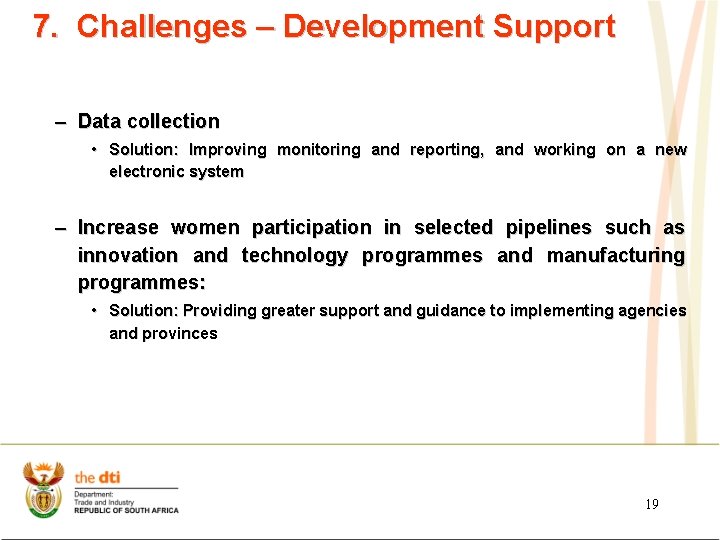 7. Challenges – Development Support – Data collection • Solution: Improving monitoring and reporting, 7. Challenges – Development Support – Data collection • Solution: Improving monitoring and reporting,