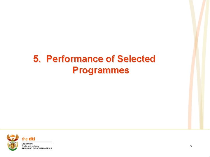 5. Performance of Selected Programmes 7 5. Performance of Selected Programmes 7