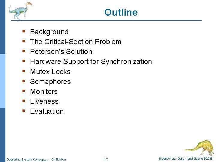 Outline § § § § § Background The Critical-Section Problem Peterson’s Solution Hardware Support