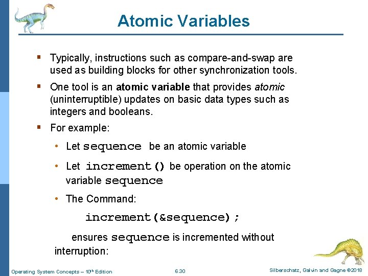 Atomic Variables § Typically, instructions such as compare-and-swap are used as building blocks for