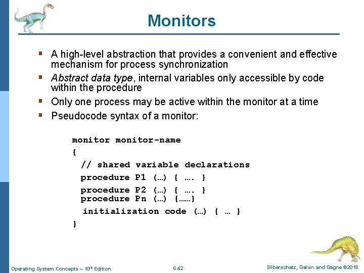 Monitors § A high-level abstraction that provides a convenient and effective mechanism for process
