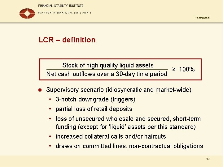 Restricted LCR – definition Stock of high quality liquid assets ≥ 100% Net cash