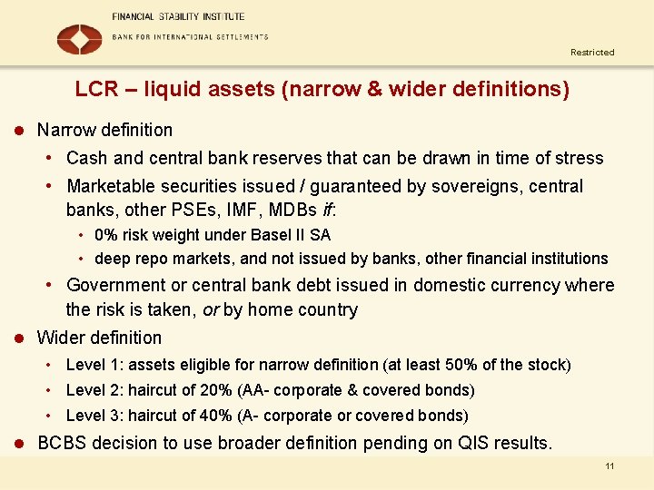 Restricted LCR – liquid assets (narrow & wider definitions) l Narrow definition • Cash