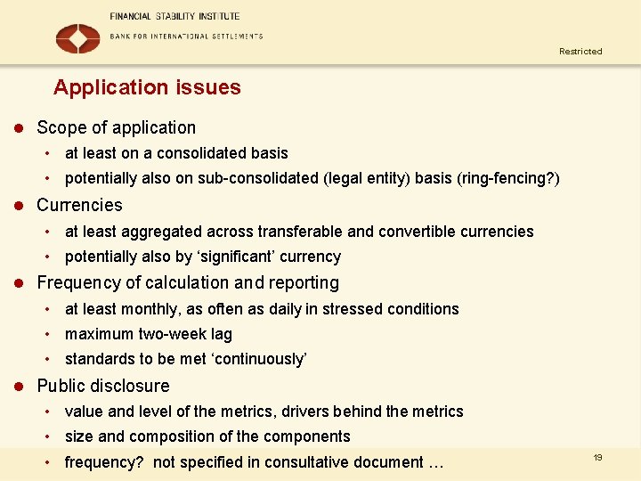 Restricted Application issues l Scope of application • at least on a consolidated basis