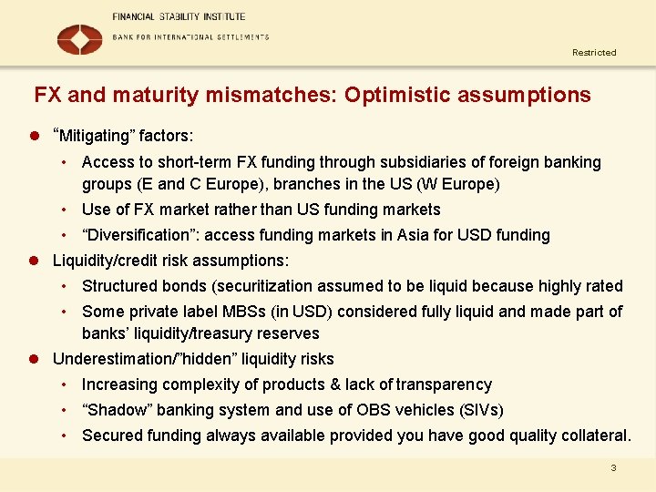 Restricted FX and maturity mismatches: Optimistic assumptions l “Mitigating” factors: • Access to short-term