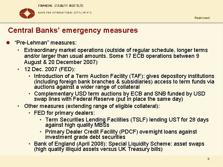 Restricted Central Banks’ emergency measures l “Pre-Lehman” measures: • Extraordinary market operations (outside of