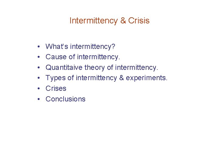 Intermittency & Crisis • • • What’s intermittency? Cause of intermittency. Quantitaive theory of