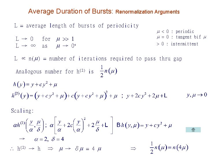 Average Duration of Bursts: Renormalization Arguments L = average length of bursts of periodicity