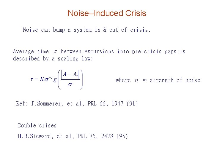 Noise–Induced Crisis Noise can bump a system in & out of crisis. Average time