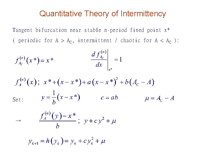 Quantitative Theory of Intermittency Tangent bifurcation near stable n-period fixed point x* ( periodic