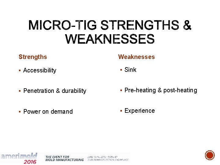 Strengths Weaknesses § Accessibility § Sink § Penetration & durability § Pre-heating & post-heating