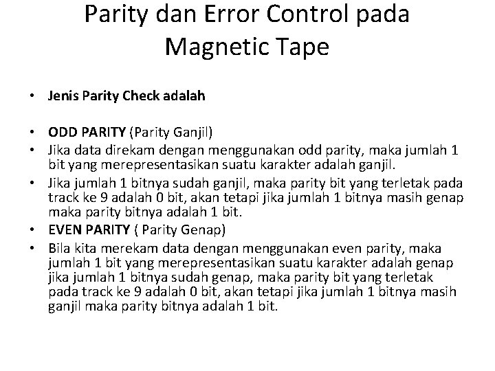 Parity dan Error Control pada Magnetic Tape • Jenis Parity Check adalah • ODD