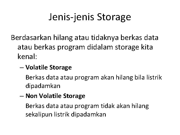 Jenis-jenis Storage Berdasarkan hilang atau tidaknya berkas data atau berkas program didalam storage kita