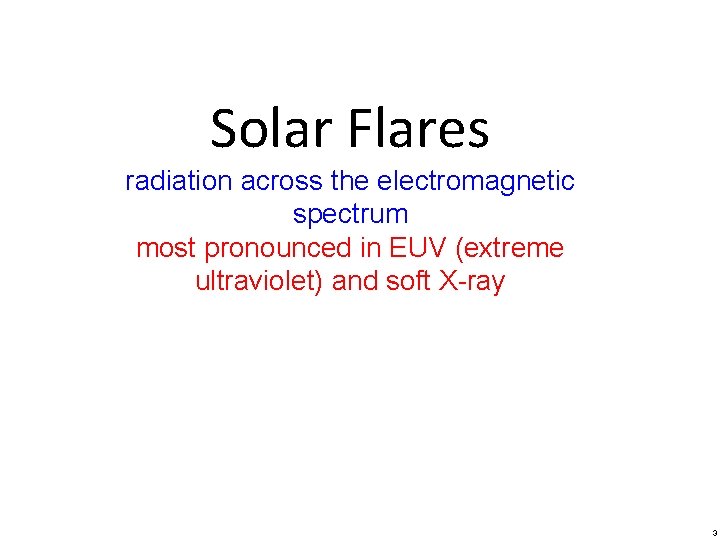 Solar Flares radiation across the electromagnetic spectrum most pronounced in EUV (extreme ultraviolet) and