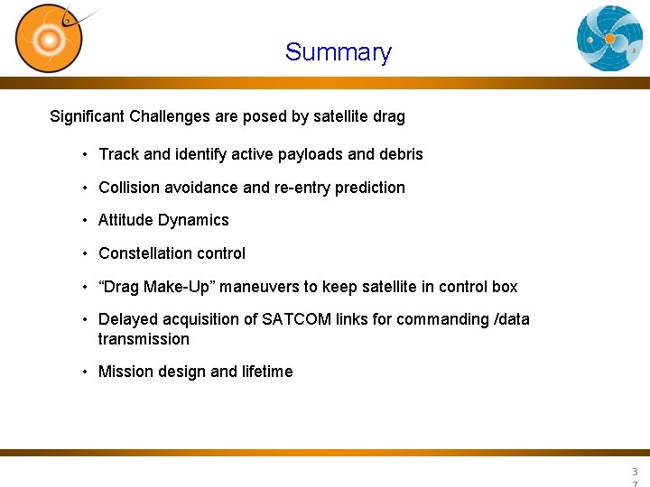 Summary Significant Challenges are posed by satellite drag • Track and identify active payloads