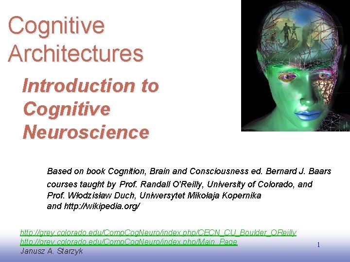 Cognitive Architectures Introduction to Cognitive Neuroscience Based on book Cognition, Brain and Consciousness ed.