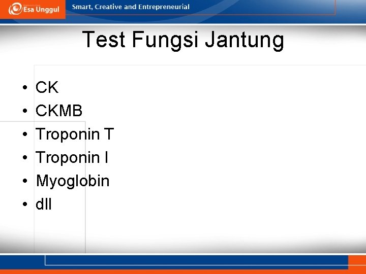 Test Fungsi Jantung • • • CK CKMB Troponin T Troponin I Myoglobin dll