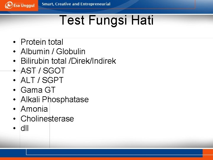 Test Fungsi Hati • • • Protein total Albumin / Globulin Bilirubin total /Direk/Indirek