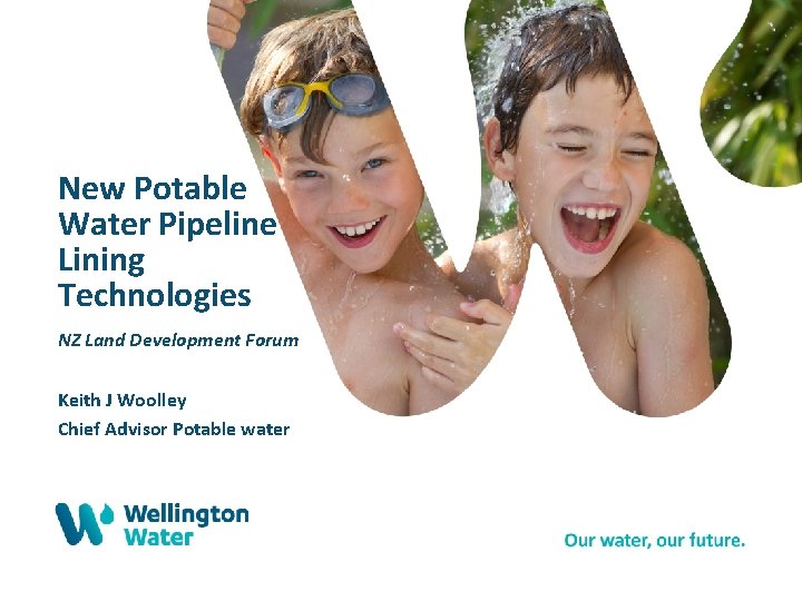 New Potable Water Pipeline Lining Technologies NZ Land Development Forum Keith J Woolley Chief