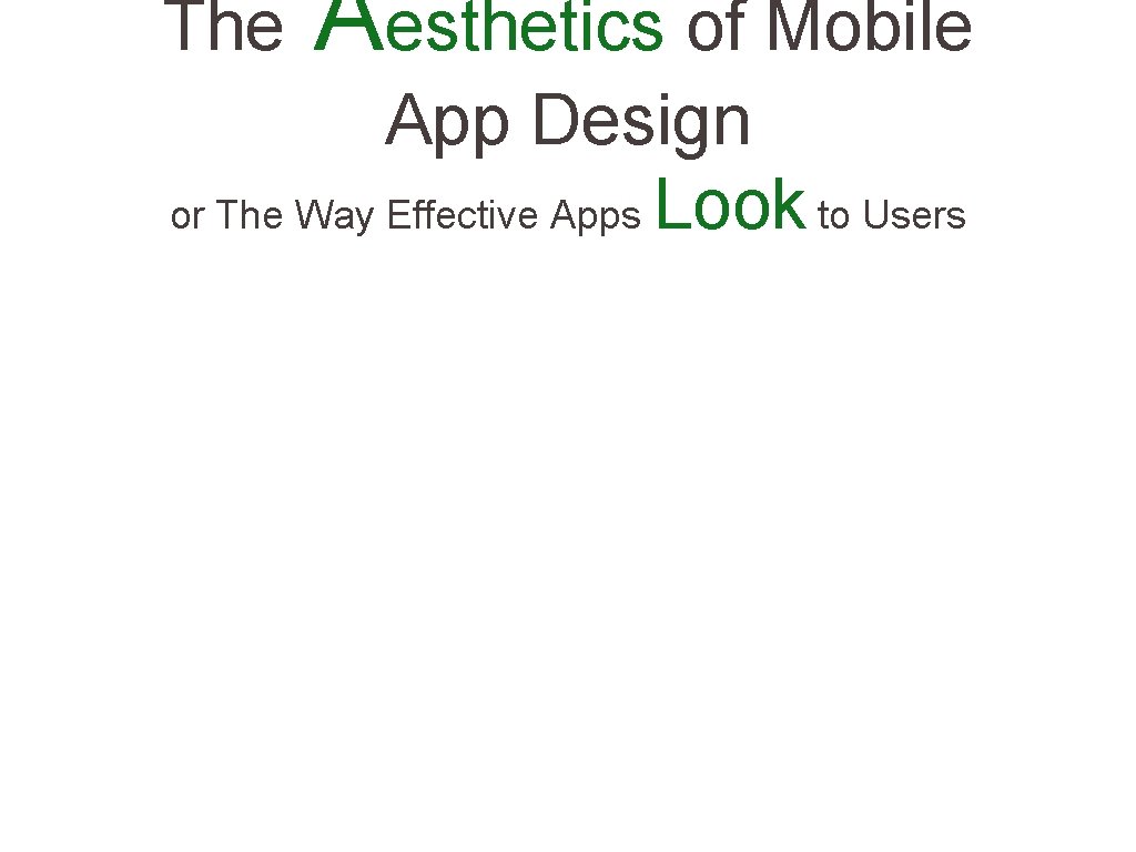 The Aesthetics of Mobile App Design or The