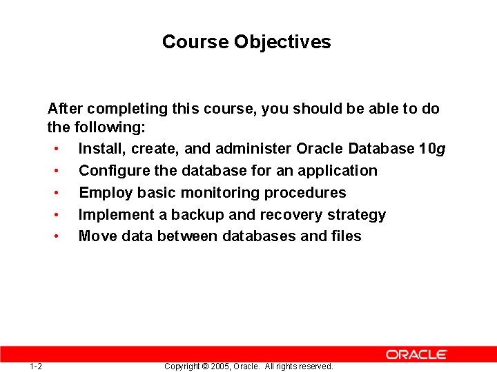 Course Objectives After completing this course, you should be able to do the following: