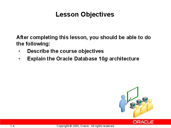 Lesson Objectives After completing this lesson, you should be able to do the following: