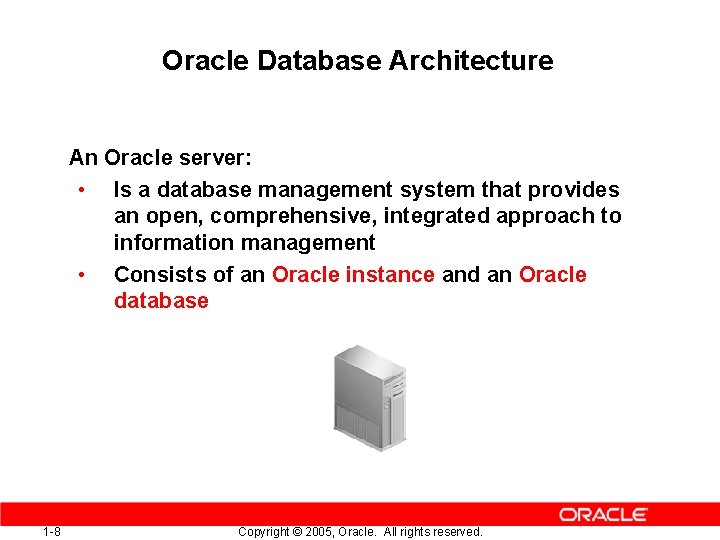 Oracle Database Architecture An Oracle server: • Is a database management system that provides