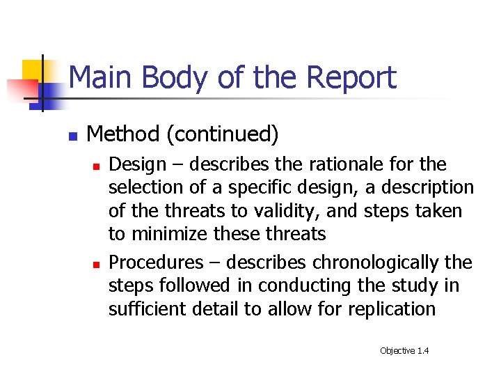 Main Body of the Report n Method (continued) n n Design – describes the