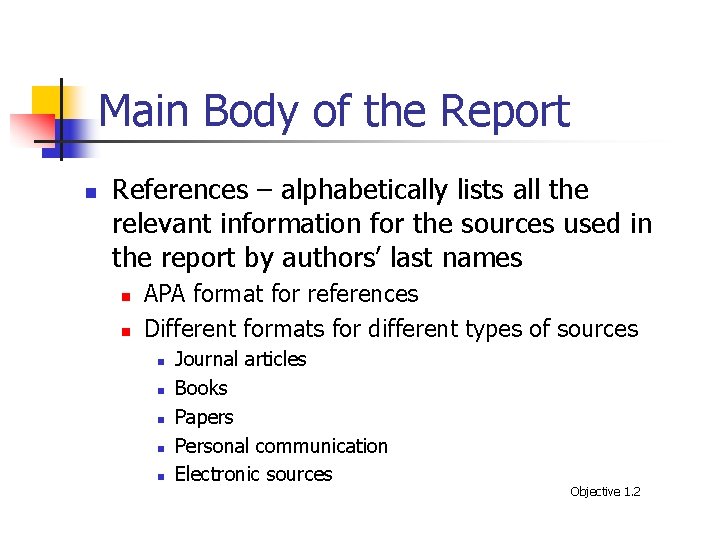 Main Body of the Report n References – alphabetically lists all the relevant information