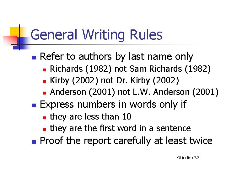 General Writing Rules n Refer to authors by last name only n n Express