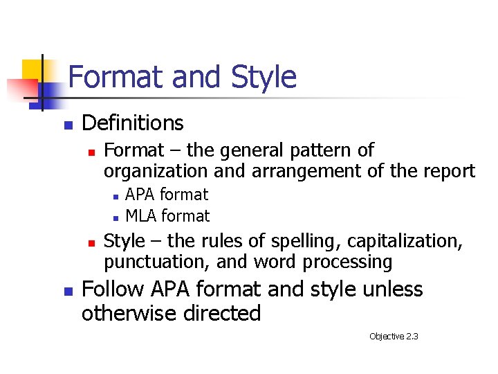 Format and Style n Definitions n Format – the general pattern of organization and