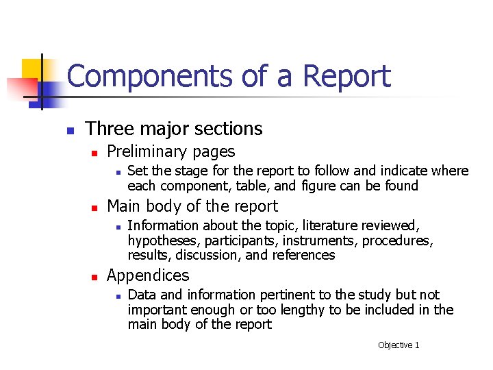 Components of a Report n Three major sections n Preliminary pages n n Main