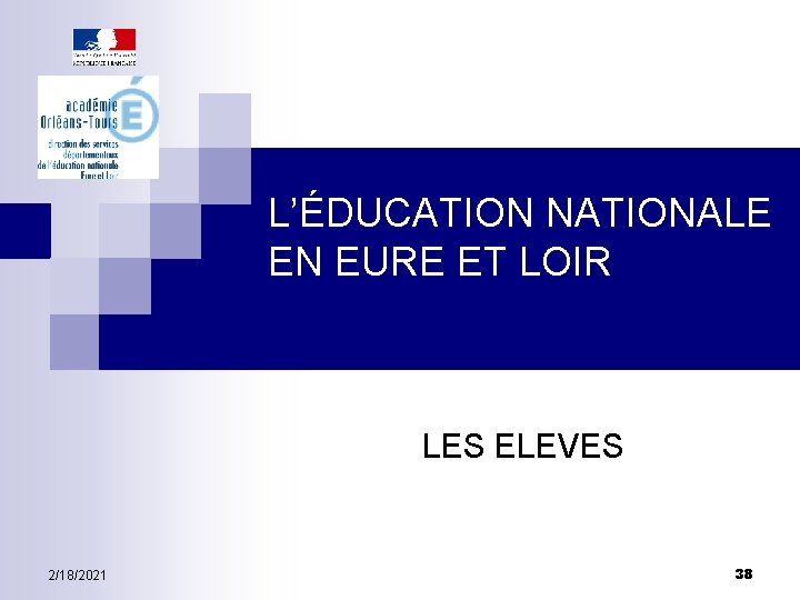 L’ÉDUCATION NATIONALE EN EURE ET LOIR LES ELEVES 2/18/2021 38 