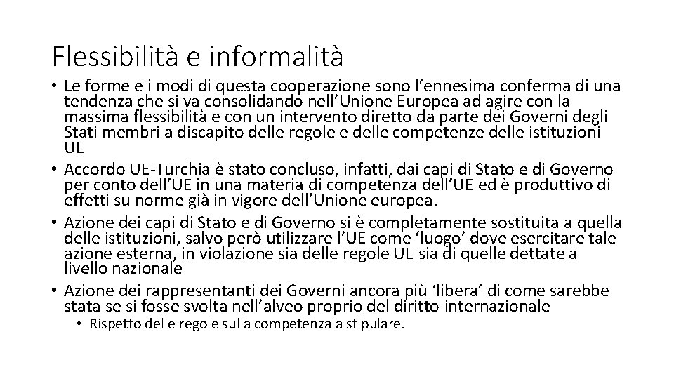 Flessibilità e informalità • Le forme e i modi di questa cooperazione sono l’ennesima