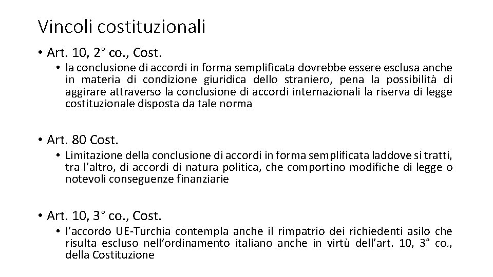 Vincoli costituzionali • Art. 10, 2° co. , Cost. • la conclusione di accordi