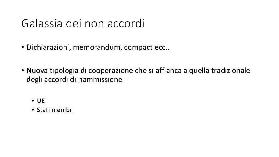 Galassia dei non accordi • Dichiarazioni, memorandum, compact ecc. . • Nuova tipologia di