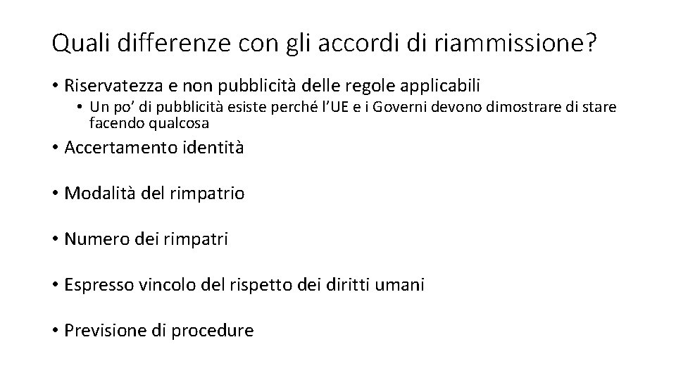 Quali differenze con gli accordi di riammissione? • Riservatezza e non pubblicità delle regole