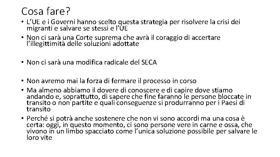 Cosa fare? • L’UE e i Governi hanno scelto questa strategia per risolvere la