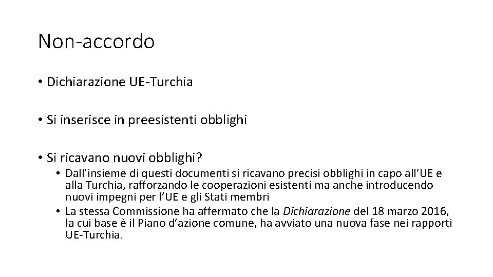 Non-accordo • Dichiarazione UE-Turchia • Si inserisce in preesistenti obblighi • Si ricavano nuovi