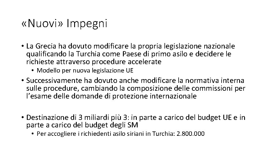  «Nuovi» Impegni • La Grecia ha dovuto modificare la propria legislazione nazionale qualificando