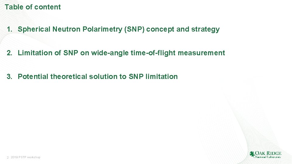 Table of content 1. Spherical Neutron Polarimetry (SNP) concept and strategy 2. Limitation of