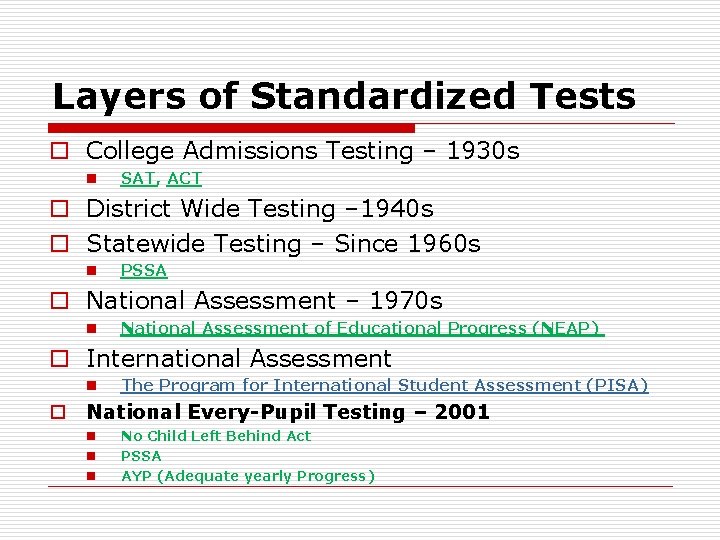 Layers of Standardized Tests o College Admissions Testing – 1930 s n SAT, ACT