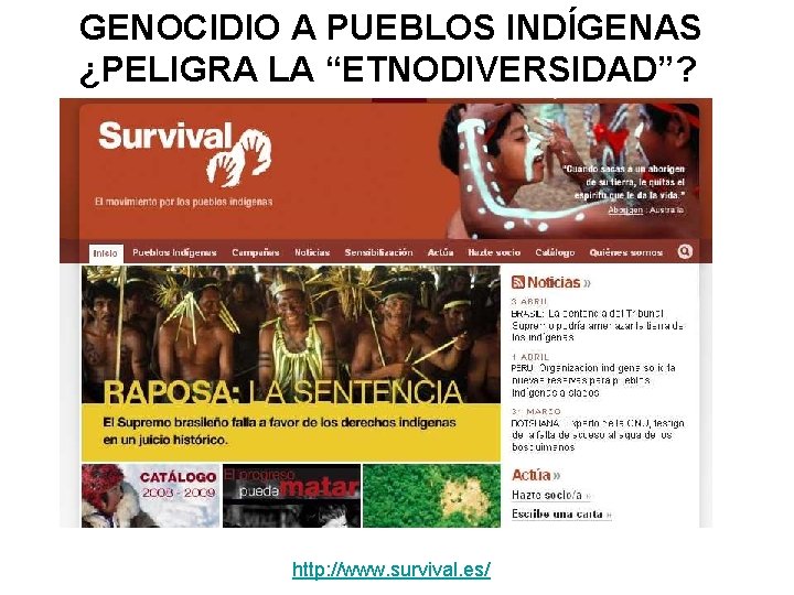 GENOCIDIO A PUEBLOS INDÍGENAS ¿PELIGRA LA “ETNODIVERSIDAD”? http: //www. survival. es/ 