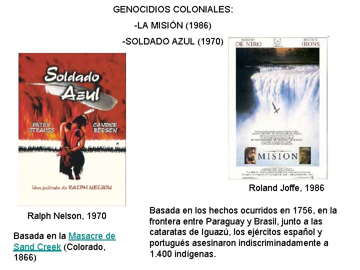 GENOCIDIOS COLONIALES: -LA MISIÓN (1986) -SOLDADO AZUL (1970) Roland Joffe, 1986 Ralph Nelson, 1970