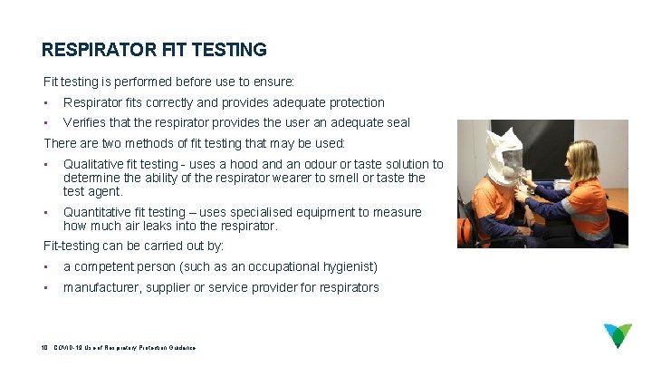 RESPIRATOR FIT TESTING Fit testing is performed before use to ensure: • Respirator fits