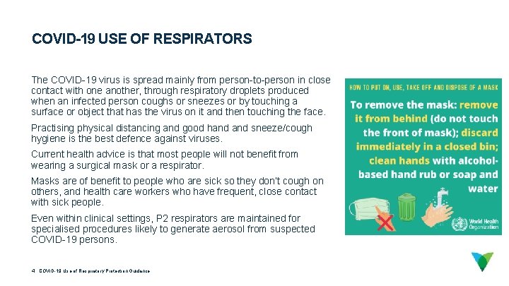 COVID-19 USE OF RESPIRATORS The COVID-19 virus is spread mainly from person-to-person in close