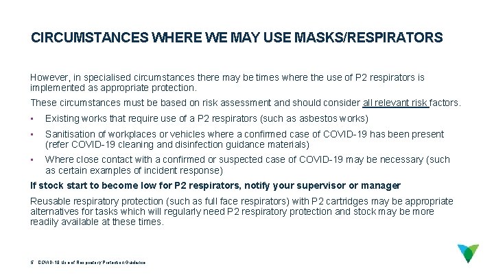 CIRCUMSTANCES WHERE WE MAY USE MASKS/RESPIRATORS However, in specialised circumstances there may be times