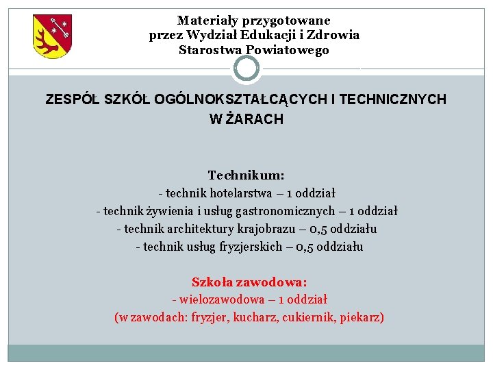 Materiały przygotowane przez Wydział Edukacji i Zdrowia Starostwa Powiatowego ZESPÓŁ SZKÓŁ OGÓLNOKSZTAŁCĄCYCH I TECHNICZNYCH