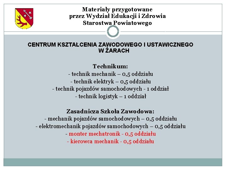 Materiały przygotowane przez Wydział Edukacji i Zdrowia Starostwa Powiatowego CENTRUM KSZTAŁCENIA ZAWODOWEGO I USTAWICZNEGO